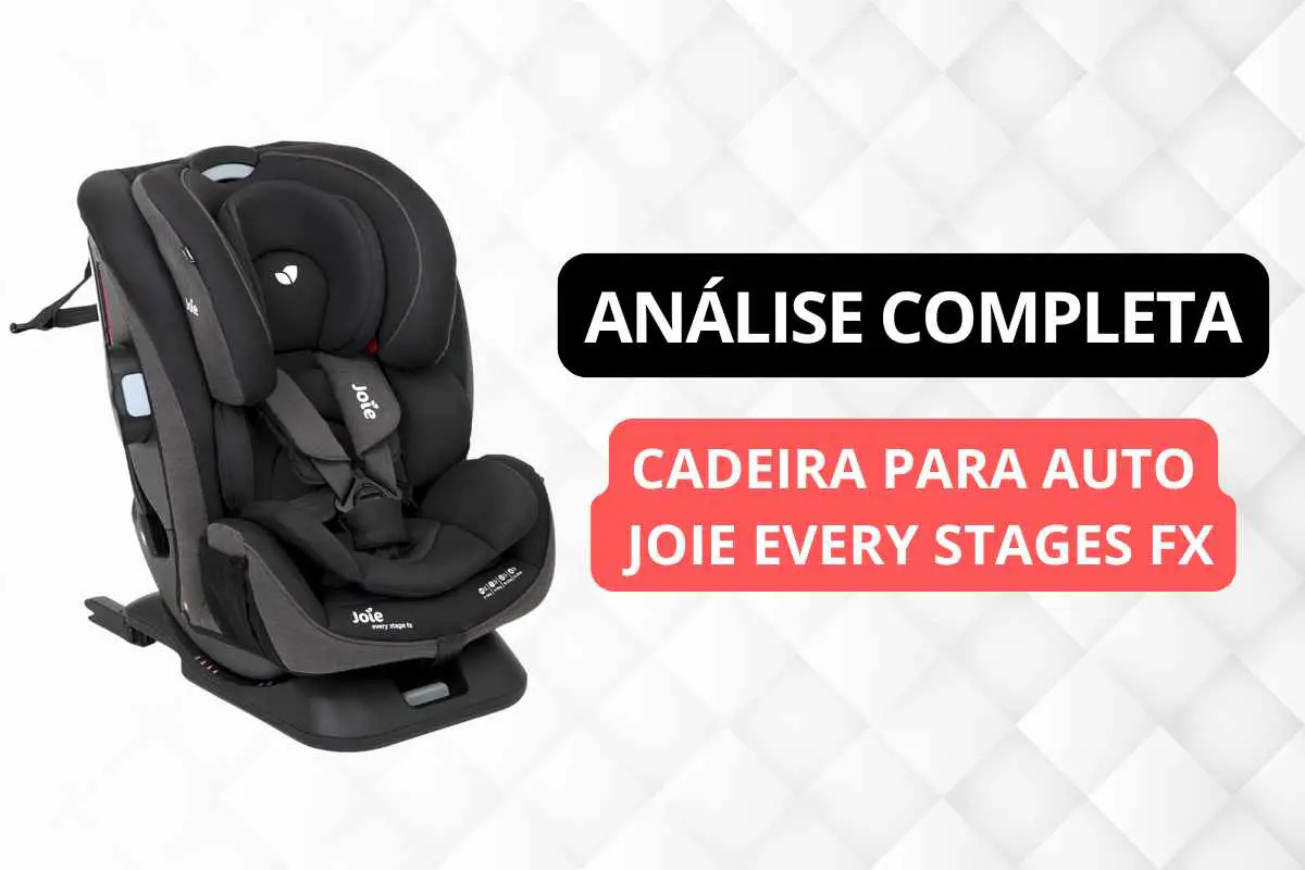 Cadeira Para Auto Joie Every Stages Fx Análise