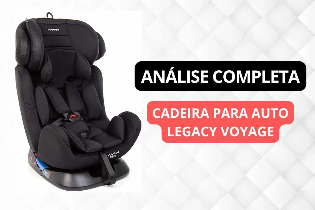 Cadeira Para Auto Legacy Voyage Análise