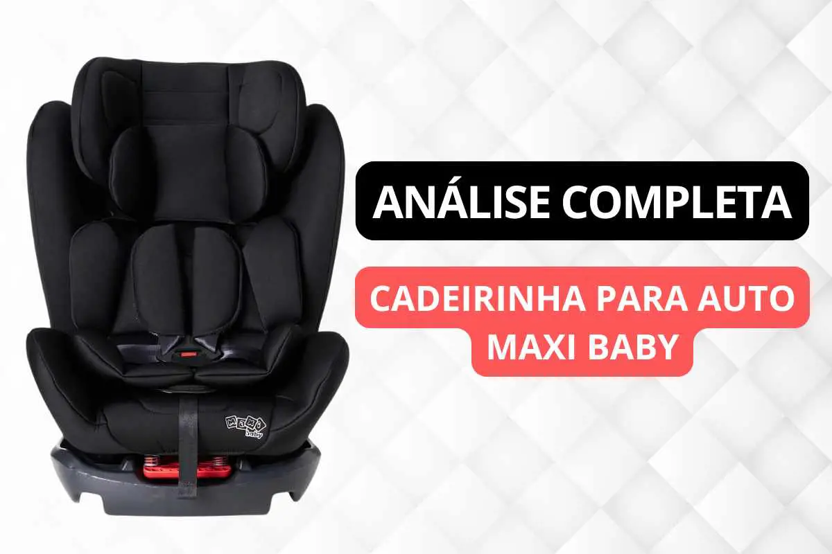 Cadeira de Carro Infantil Maxi Baby Análise