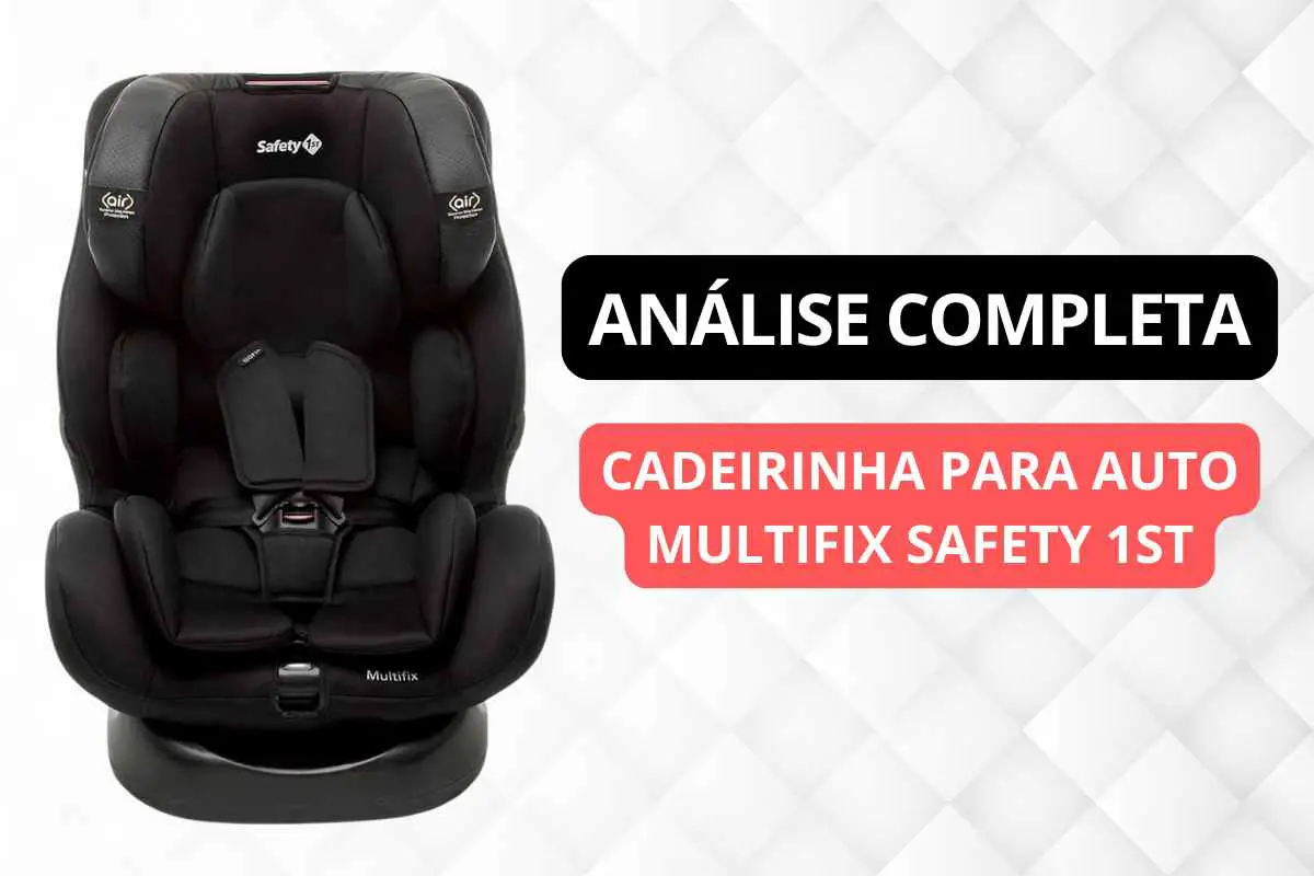 Cadeirinha Multifix Safety 1st Análise