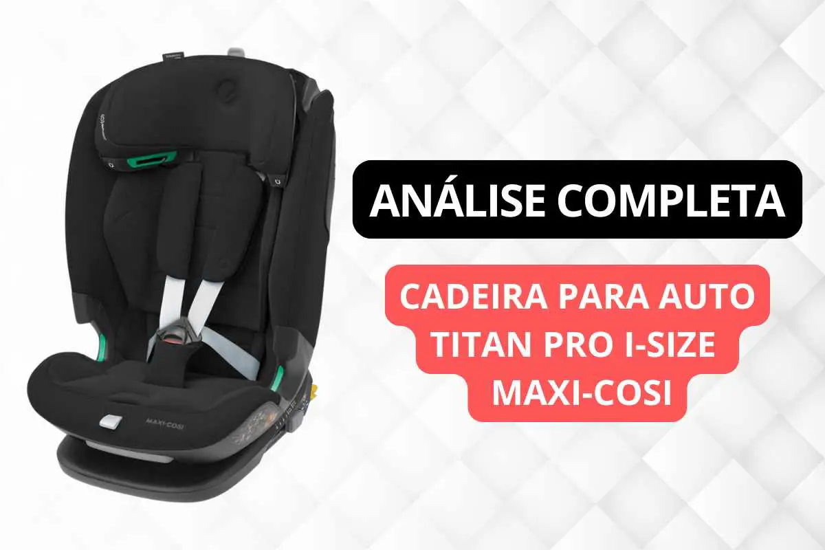 Cadeirinha Titan Pro i-Size Maxi-Cosi Análise