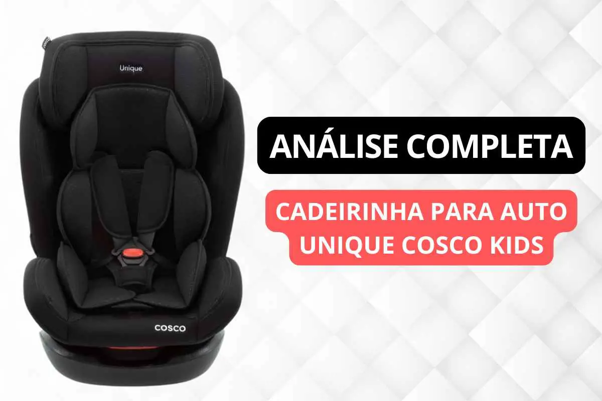 Cadeirinha Unique Cosco Kids Análise