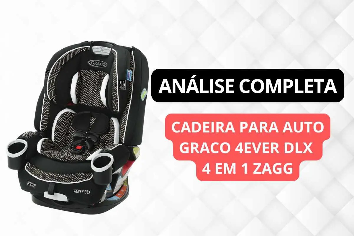 Cadeirinha para auto Graco 4Ever DLX 4 em 1 Zagg Análise