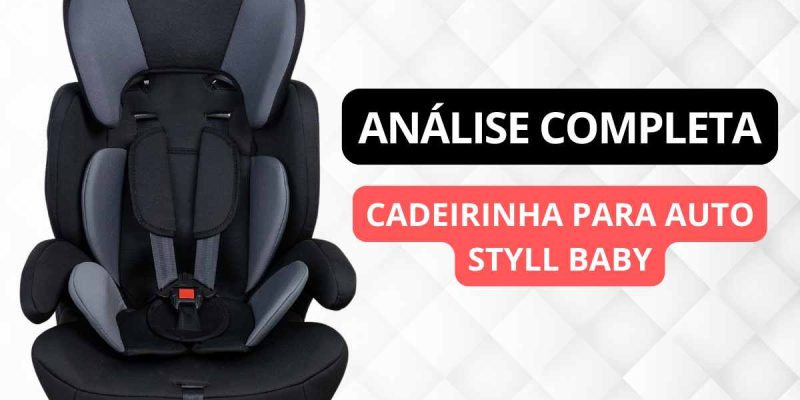 Cadeirinha para Auto Styll Baby é boa?