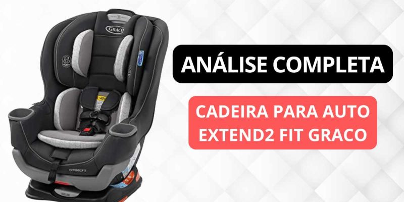 Cadeirinha para auto Graco Extend2 Fit Convertible é boa?