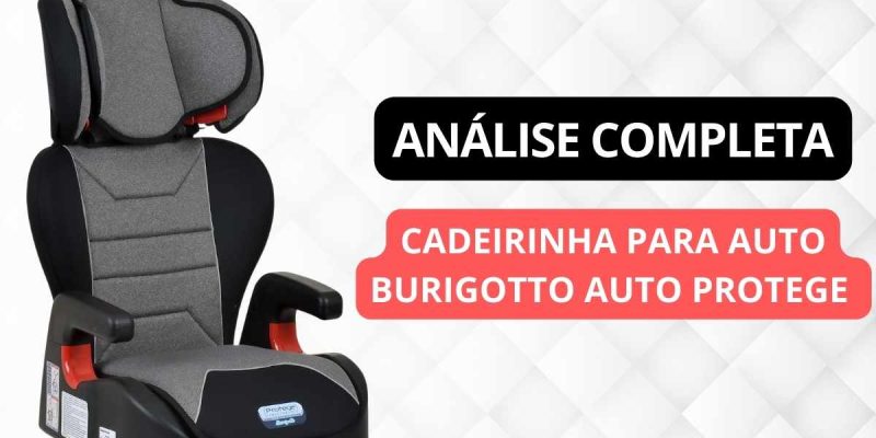 Cadeirinha para auto Burigotto Auto Protege é boa?