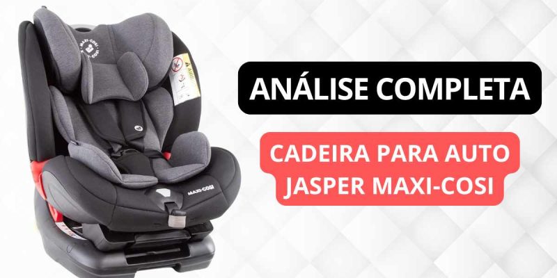 Cadeirinha para auto Jasper Maxi-Cosi é boa?