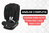 Cadeirinha para Auto Titan Pro Maxi-Cosi é boa?