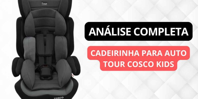 Cadeirinha para Auto Cosco Kids é boa?
