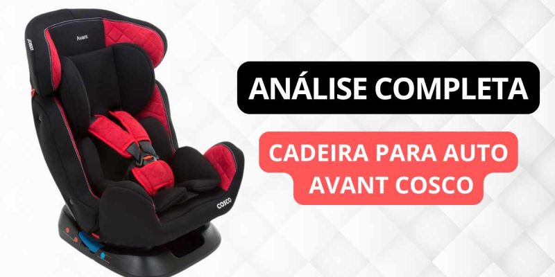 Cadeirinha para Auto Avant Cosco é boa?